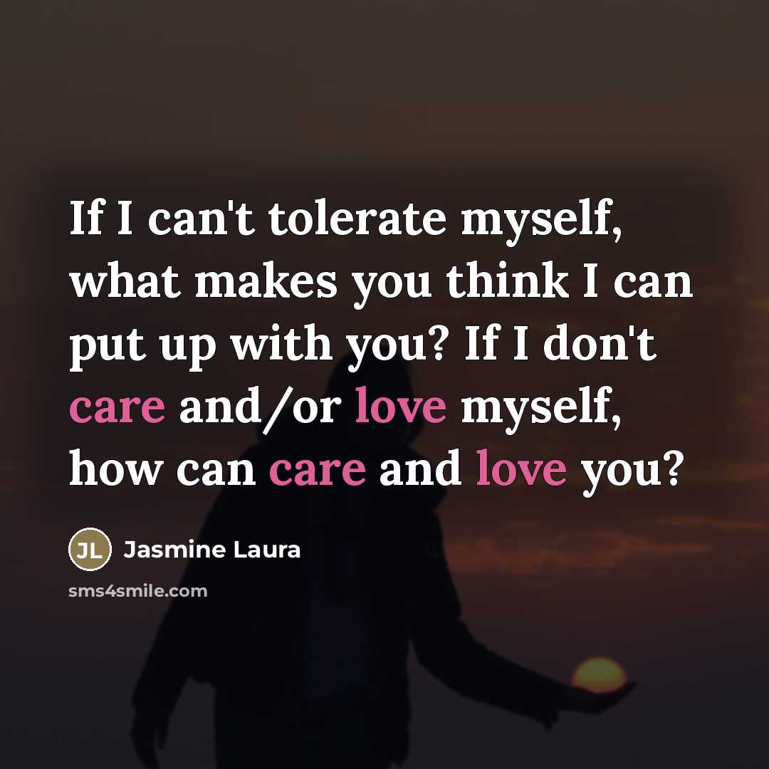 “If I can't tolerate myself, what makes you think I…” quote by Jasmine Laura