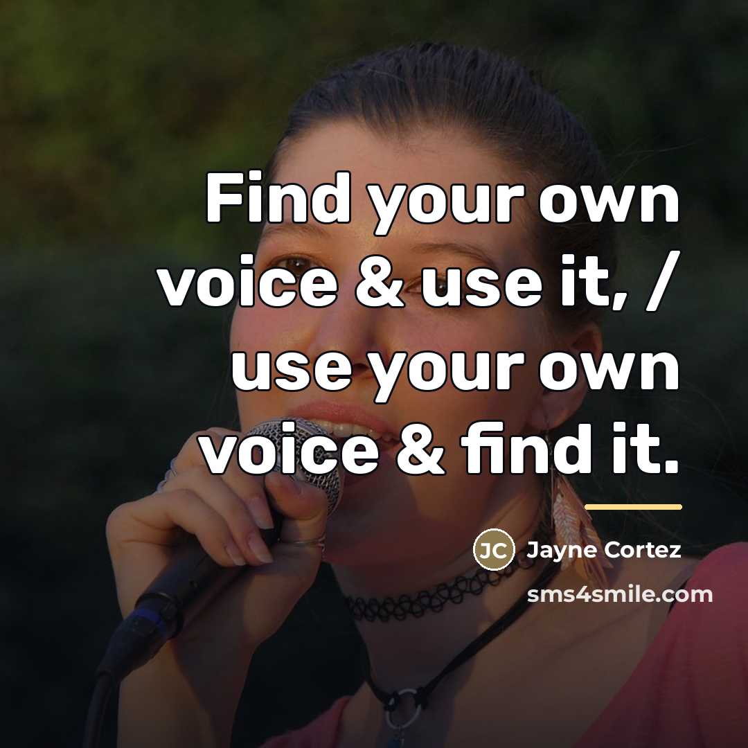 “Find your own voice & use it, / use your…” quote by Jayne Cortez