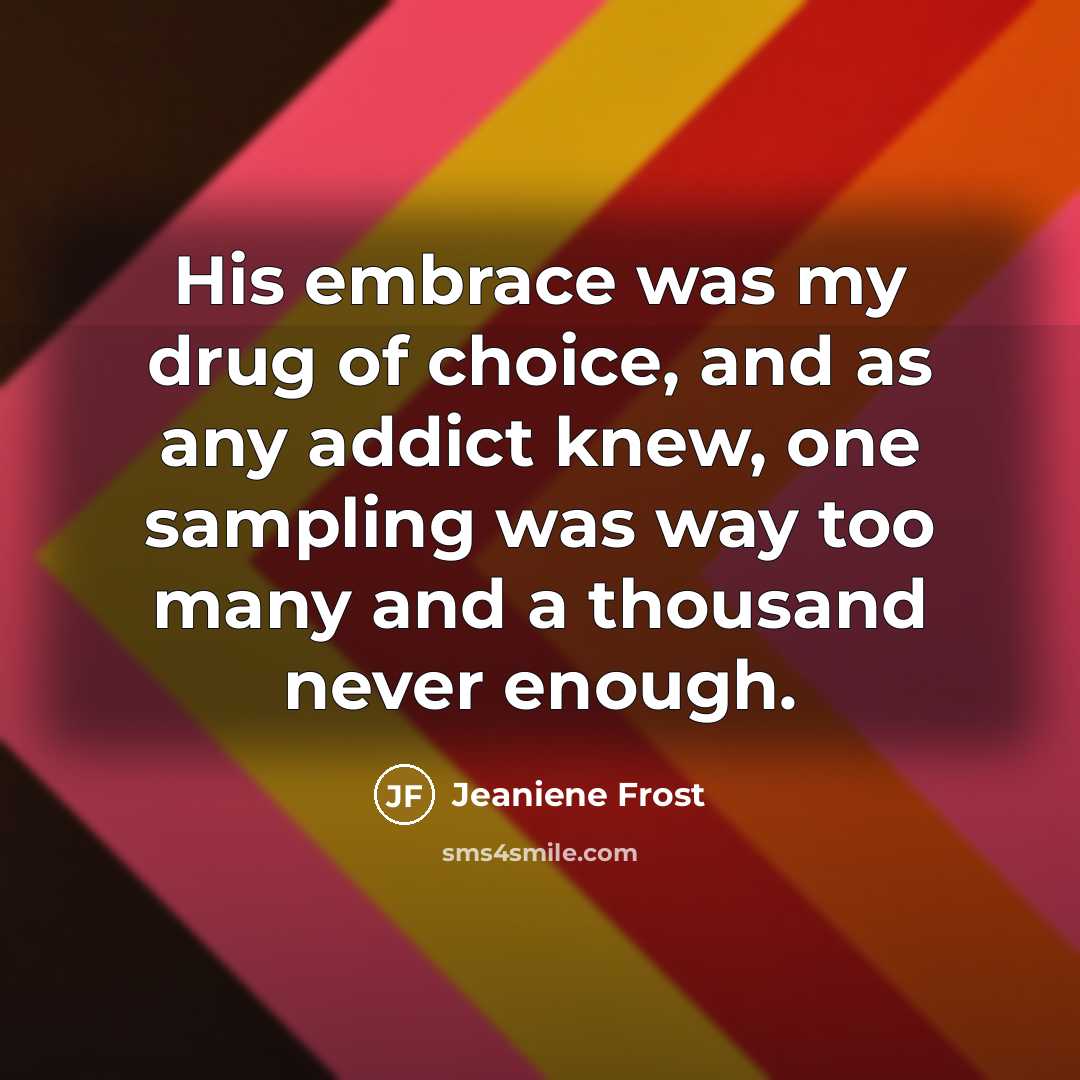 “His embrace was my drug of choice, and as any…” quote by Jeaniene Frost
