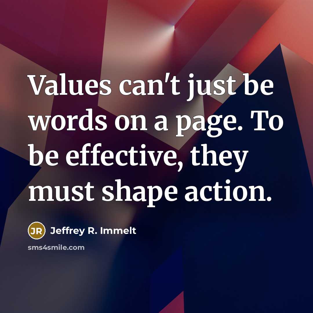 “Values can't just be words on a page. To be…” quote by Jeffrey R. Immelt