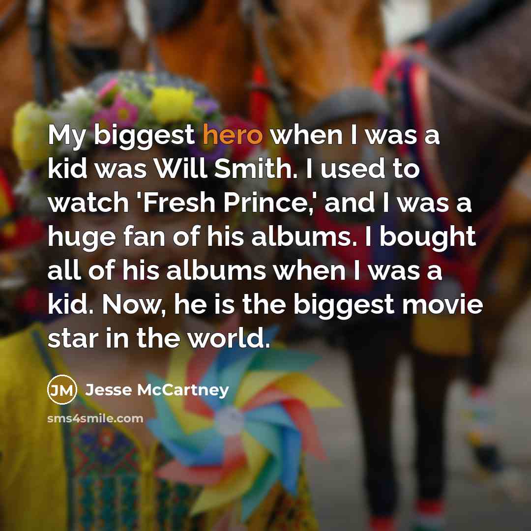 “My biggest hero when I was a kid was Will…” quote by Jesse McCartney