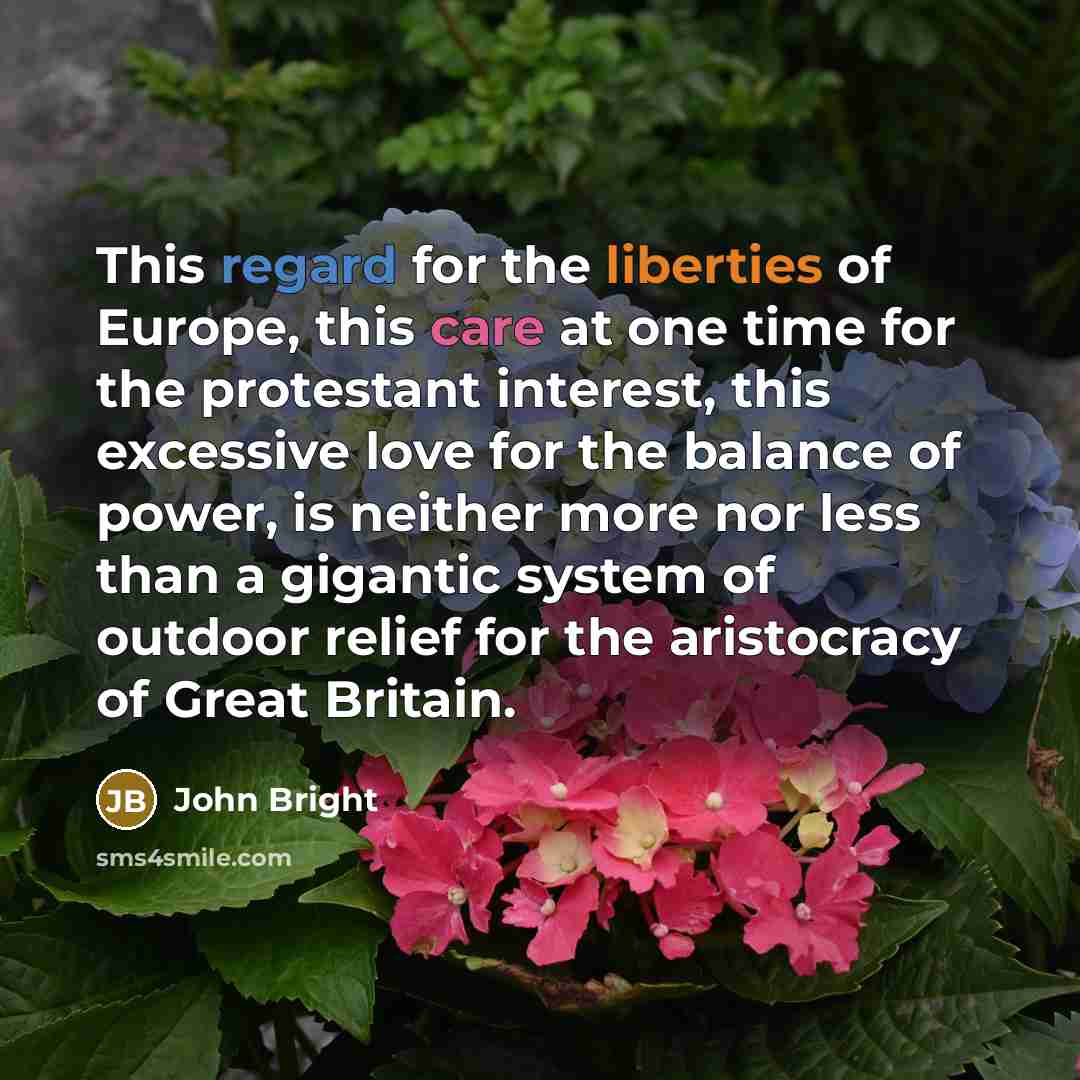 “This regard for the liberties of Europe, this care at…” quote by John Bright