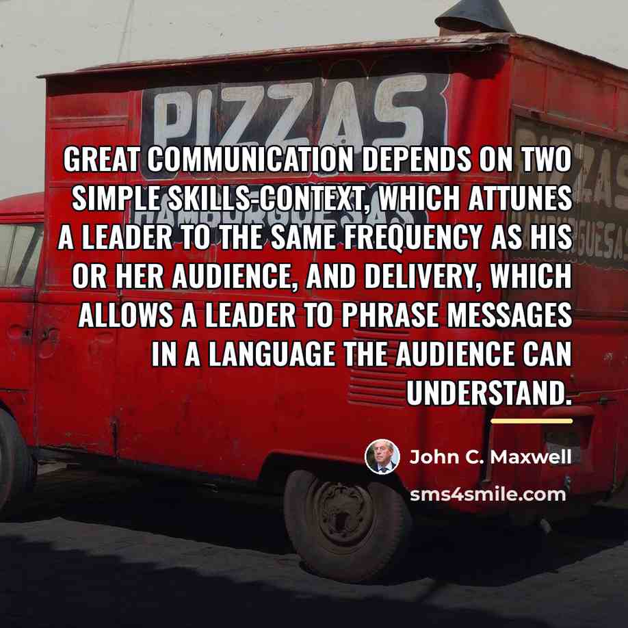 “Great communication depends on two simple skills-context, which attunes a…” quote by John C. Maxwell