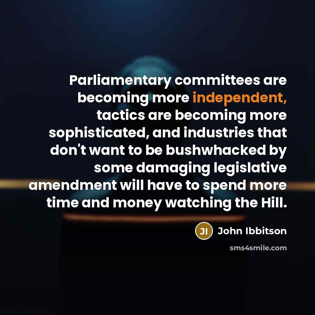 “Parliamentary committees are becoming more independent, tactics are becoming more…” quote by John Ibbitson