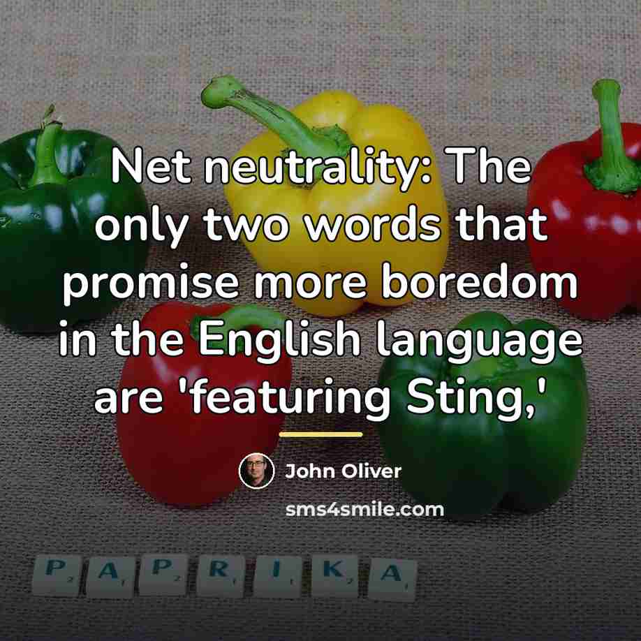 “Net neutrality: The only two words that promise more boredom…” quote by John Oliver