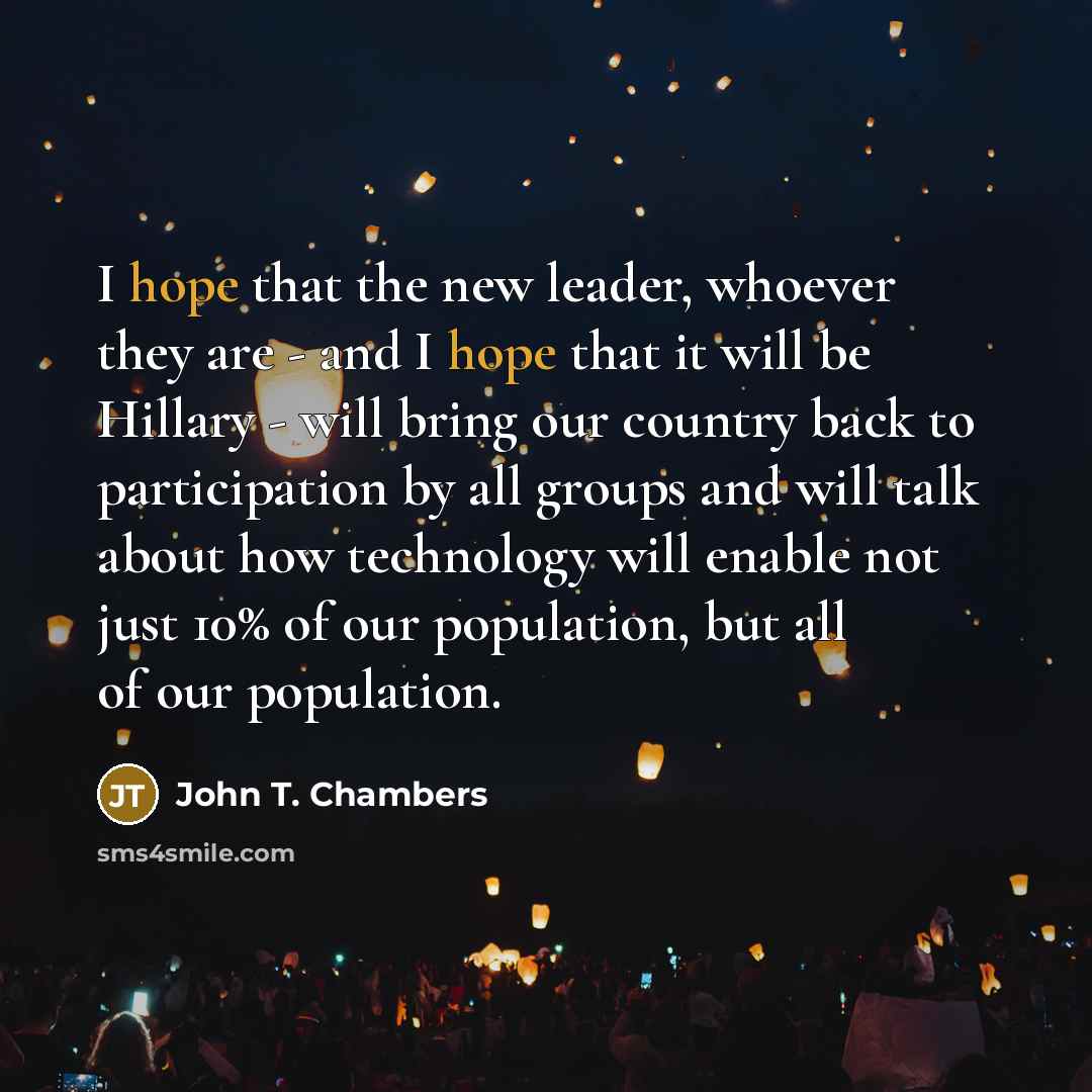“I hope that the new leader, whoever they are -…” quote by John T. Chambers