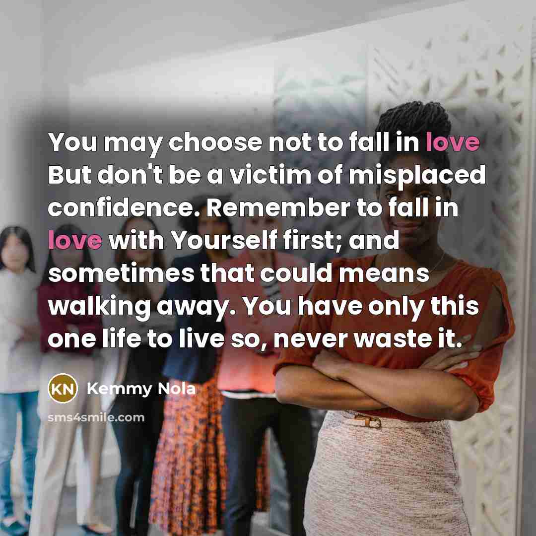 “You may choose not to fall in love But don't…” quote by Kemmy Nola