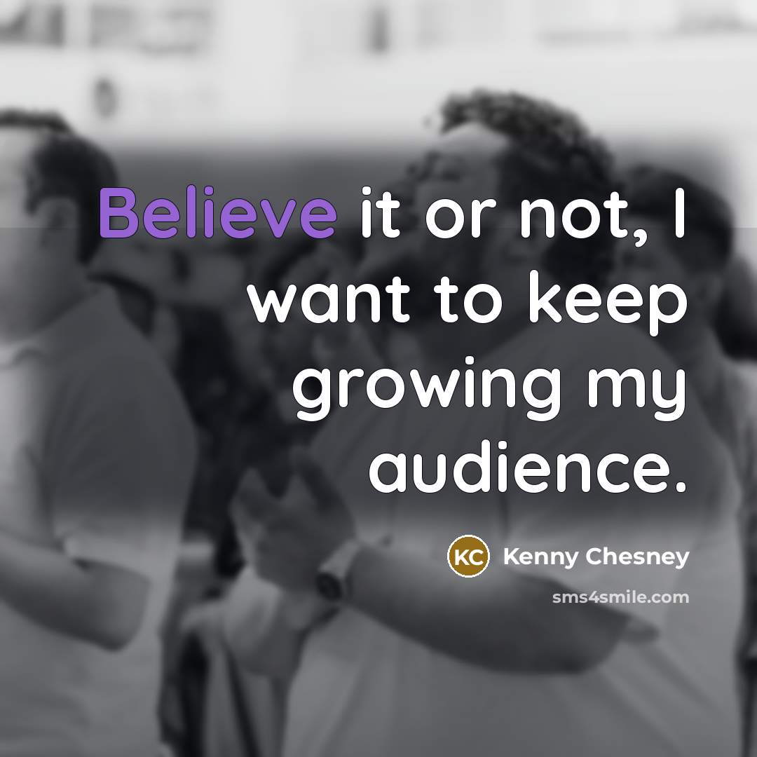 “Believe it or not, I want to keep growing my…” quote by Kenny Chesney
