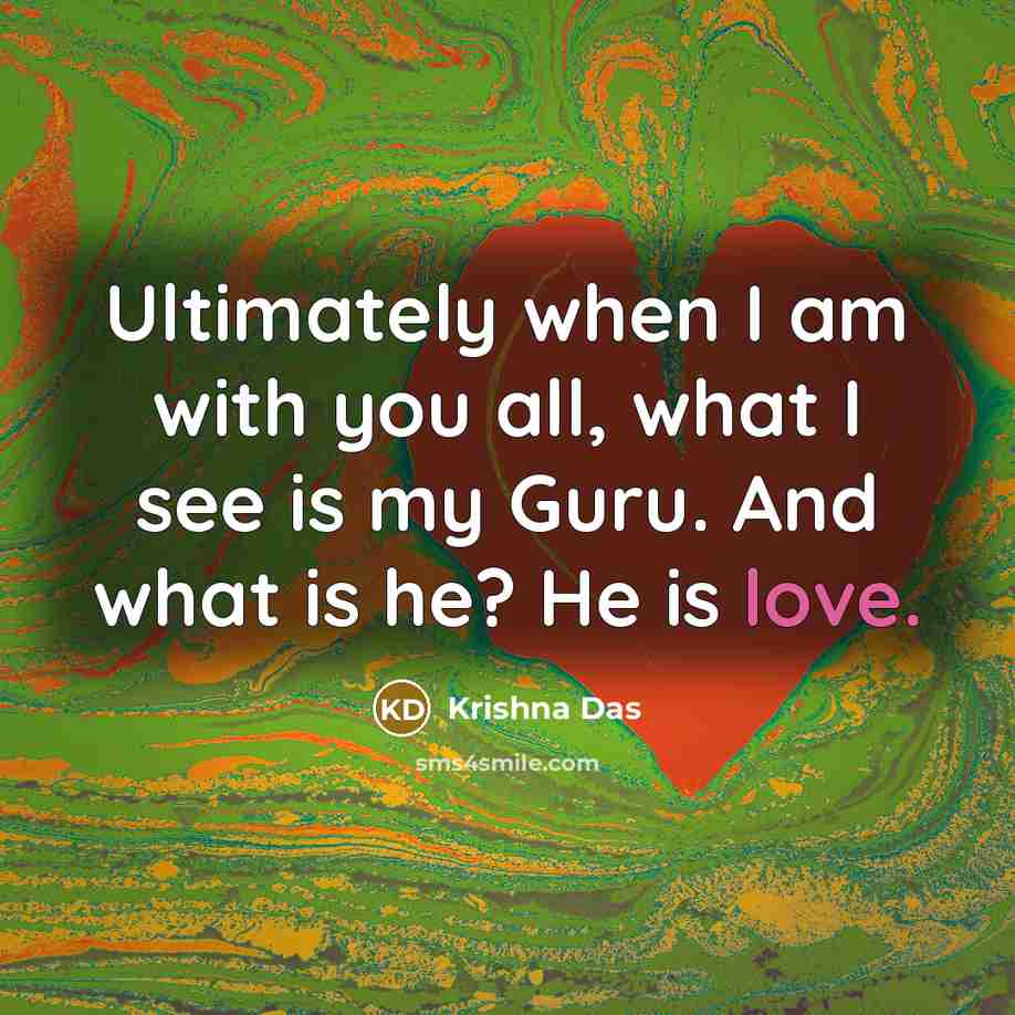 “Ultimately when I am with you all, what I see…” quote by Krishna Das
