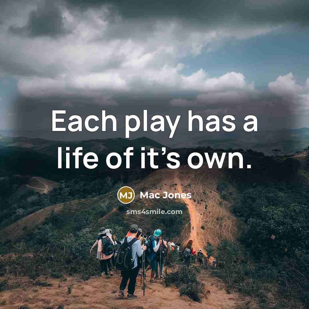 “Each play has a life of it's own.…” quote by Mac Jones