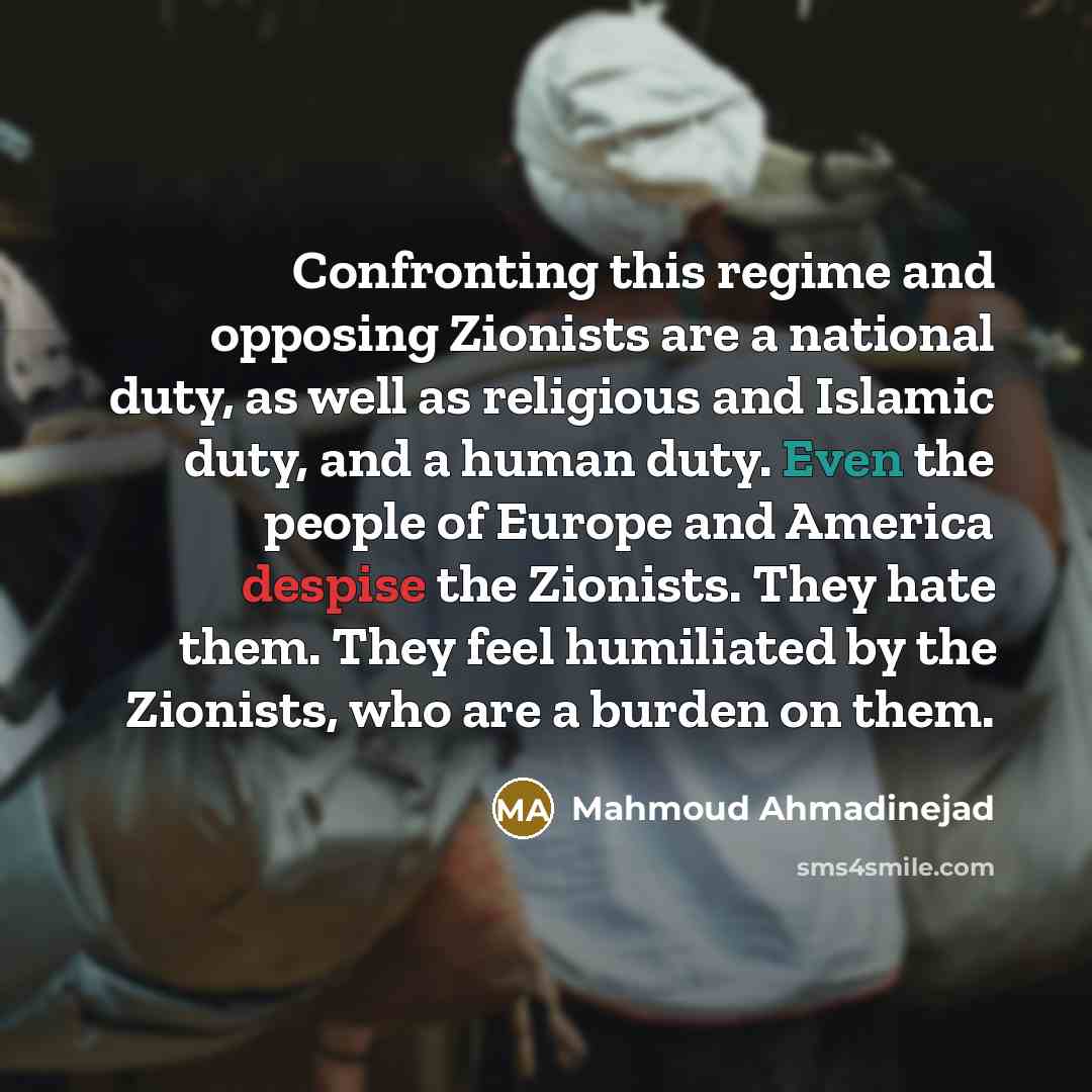 “Confronting this regime and opposing Zionists are a national duty,…” quote by Mahmoud Ahmadinejad