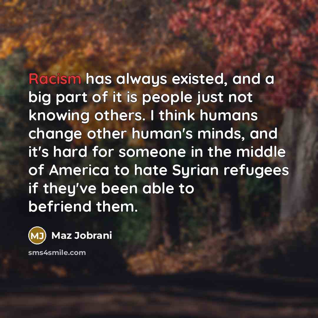 “Racism has always existed, and a big part of it…” quote by Maz Jobrani