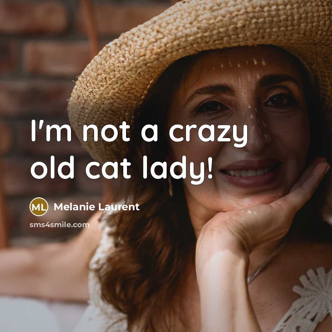 “I'm not a crazy old cat lady!…” quote by Melanie Laurent