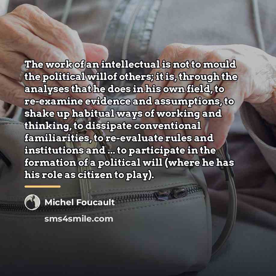 “The work of an intellectual is not to mould the…” quote by Michel Foucault