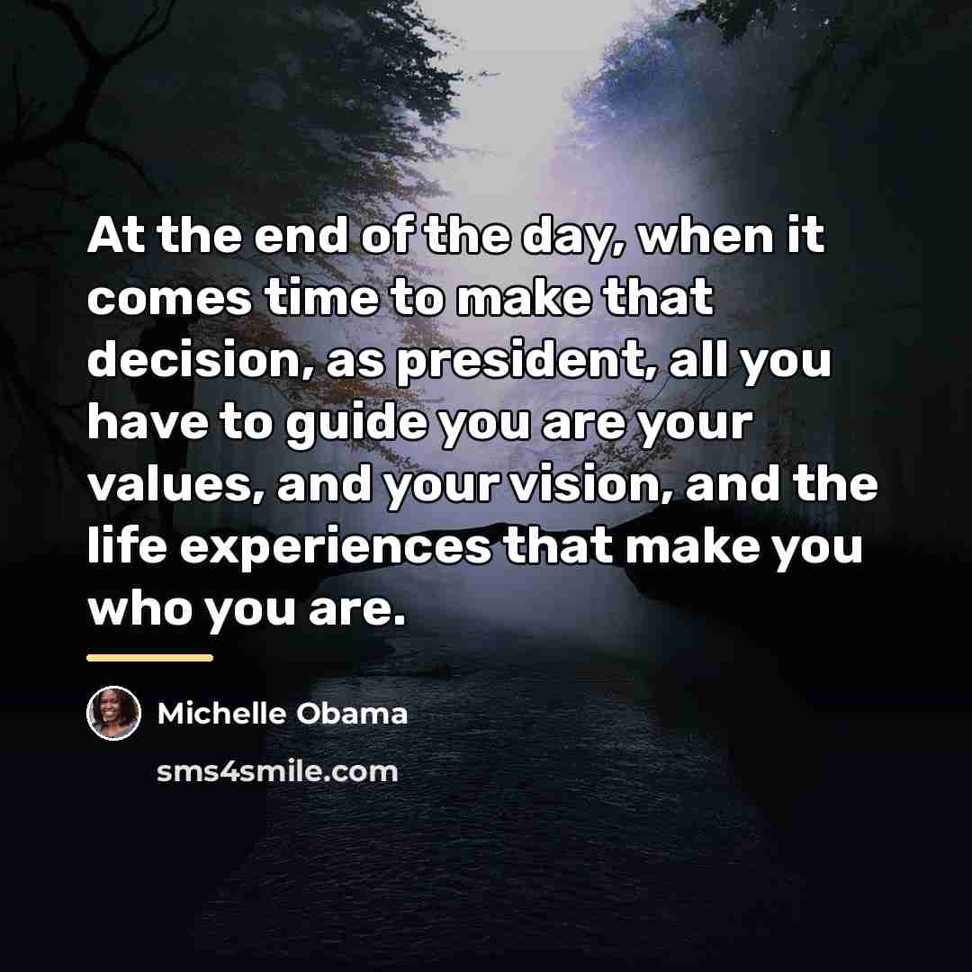 “At the end of the day, when it comes time…” quote by Michelle Obama