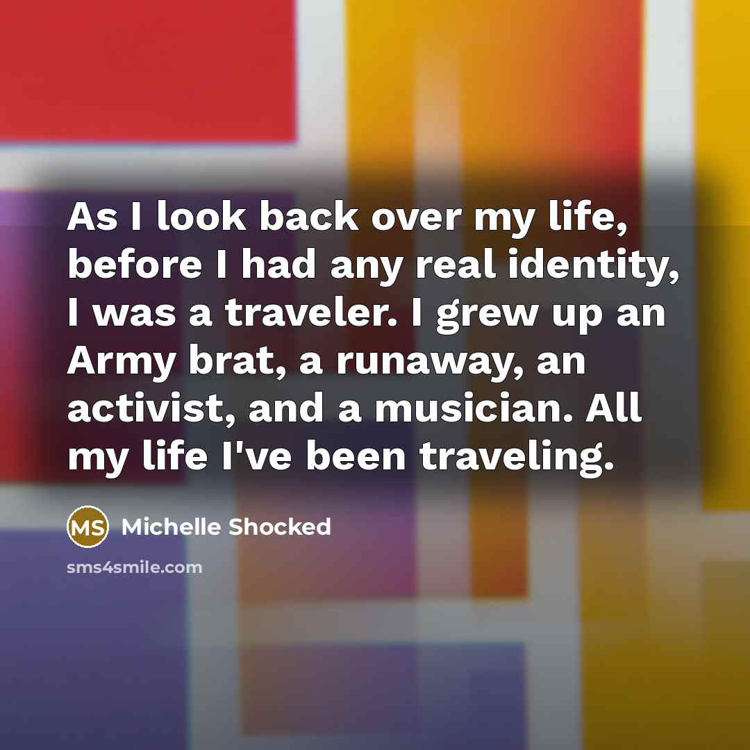 “As I look back over my life, before I had…” quote by Michelle Shocked