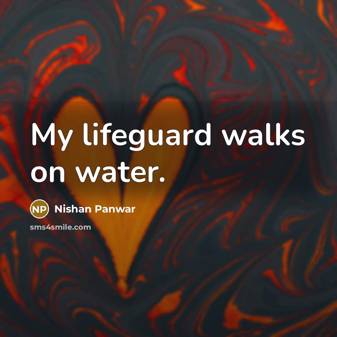 “My lifeguard walks on water.…” quote by Nishan Panwar