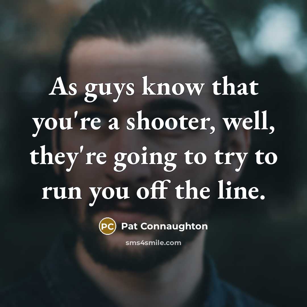 “As guys know that you're a shooter, well, they're going…” quote by Pat Connaughton