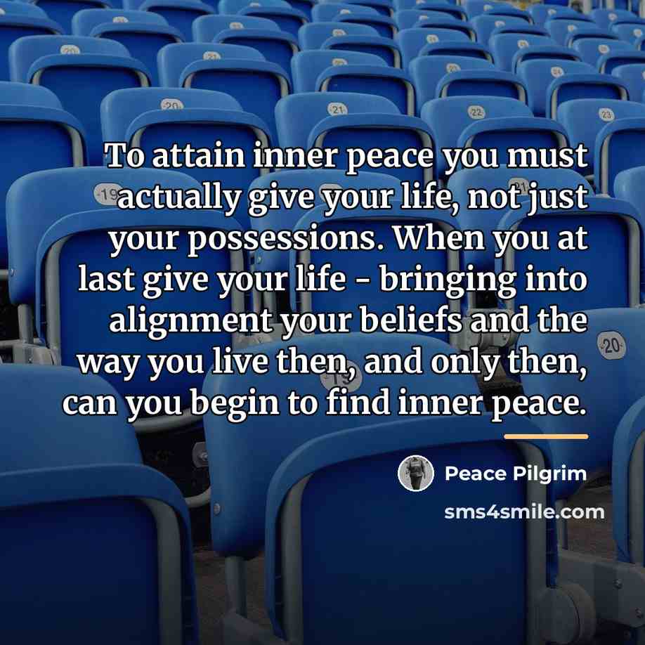 “To attain inner peace you must actually give your life,…” quote by Peace Pilgrim