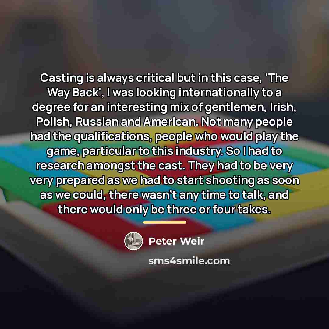 “Casting is always critical but in this case, 'The Way…” quote by Peter Weir