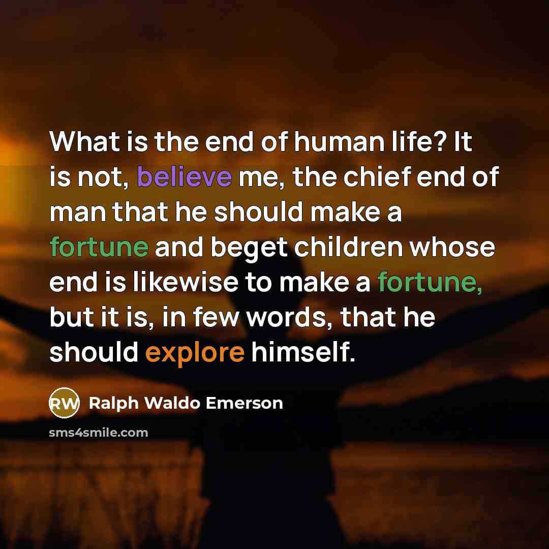“What is the end of human life? It is not,…” quote by Ralph Waldo Emerson