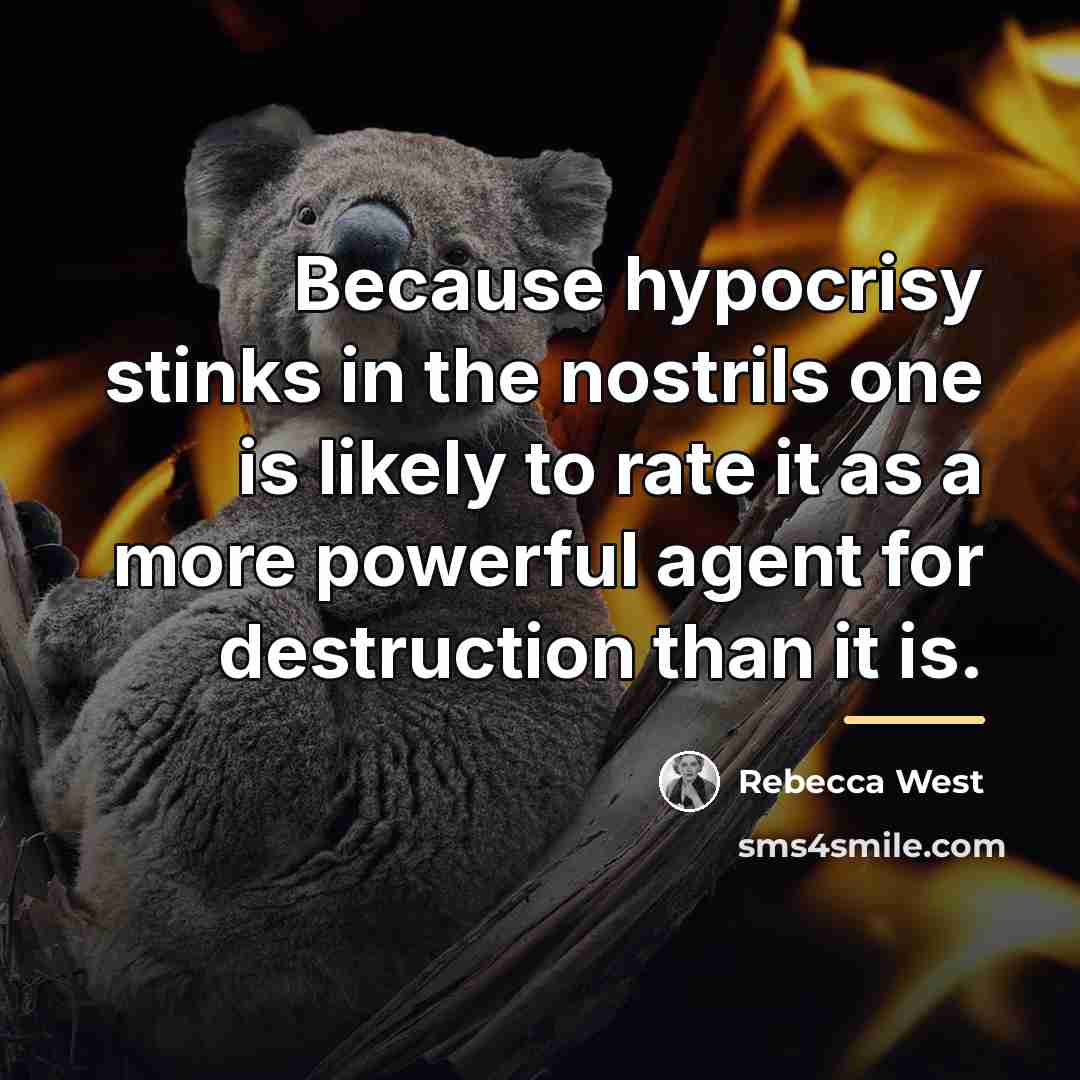 “Because hypocrisy stinks in the nostrils one is likely to…” quote by Rebecca West