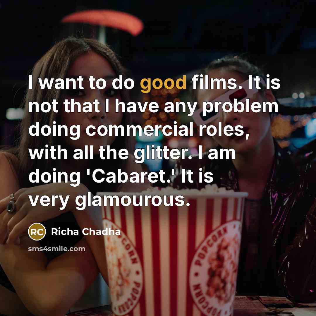 “I want to do good films. It is not that…” quote by Richa Chadha
