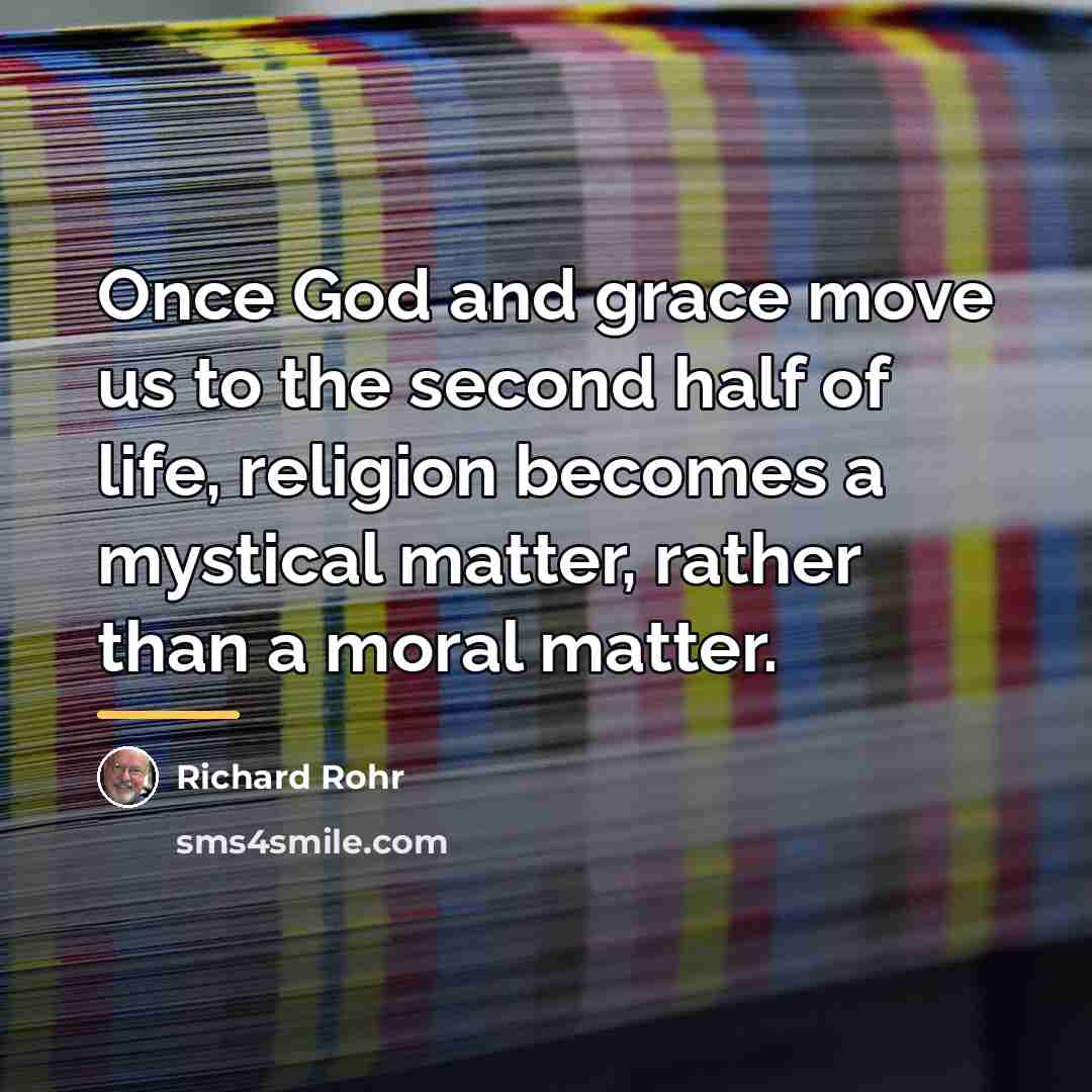 “Once God and grace move us to the second half…” quote by Richard Rohr