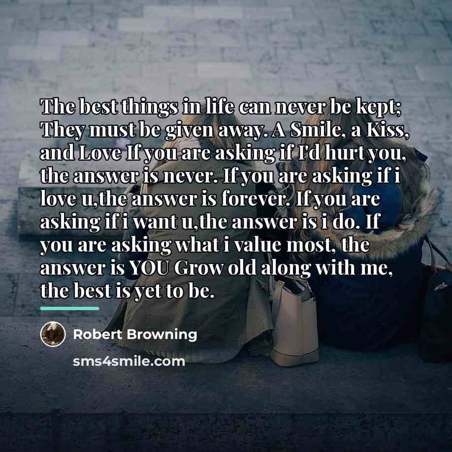 “The best things in life can never be kept; They…” quote by Robert Browning