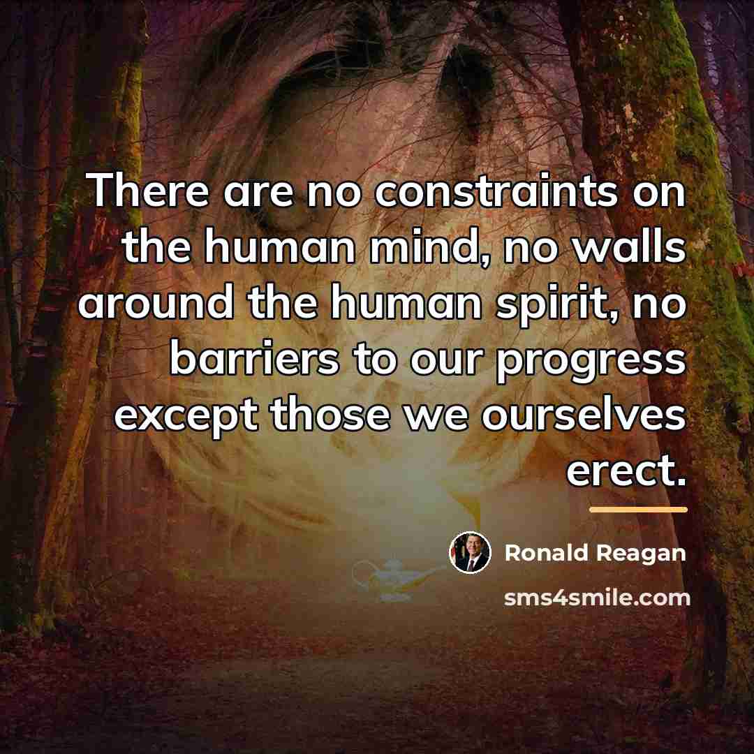 “There are no constraints on the human mind, no walls…” quote by Ronald Reagan