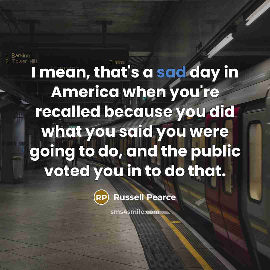 “I mean, that's a sad day in America when you're…” quote by Russell Pearce