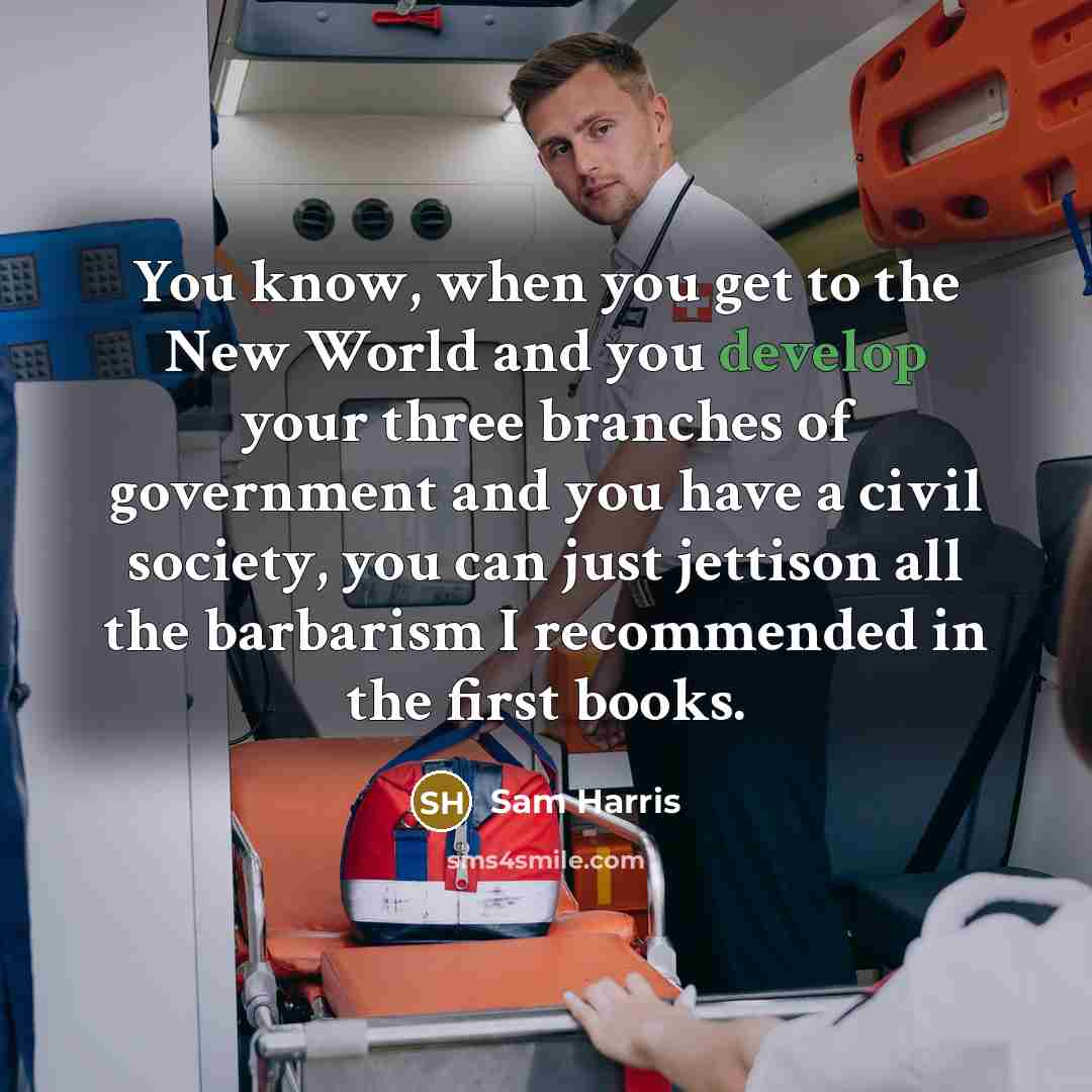 “You know, when you get to the New World and…” quote by Sam Harris