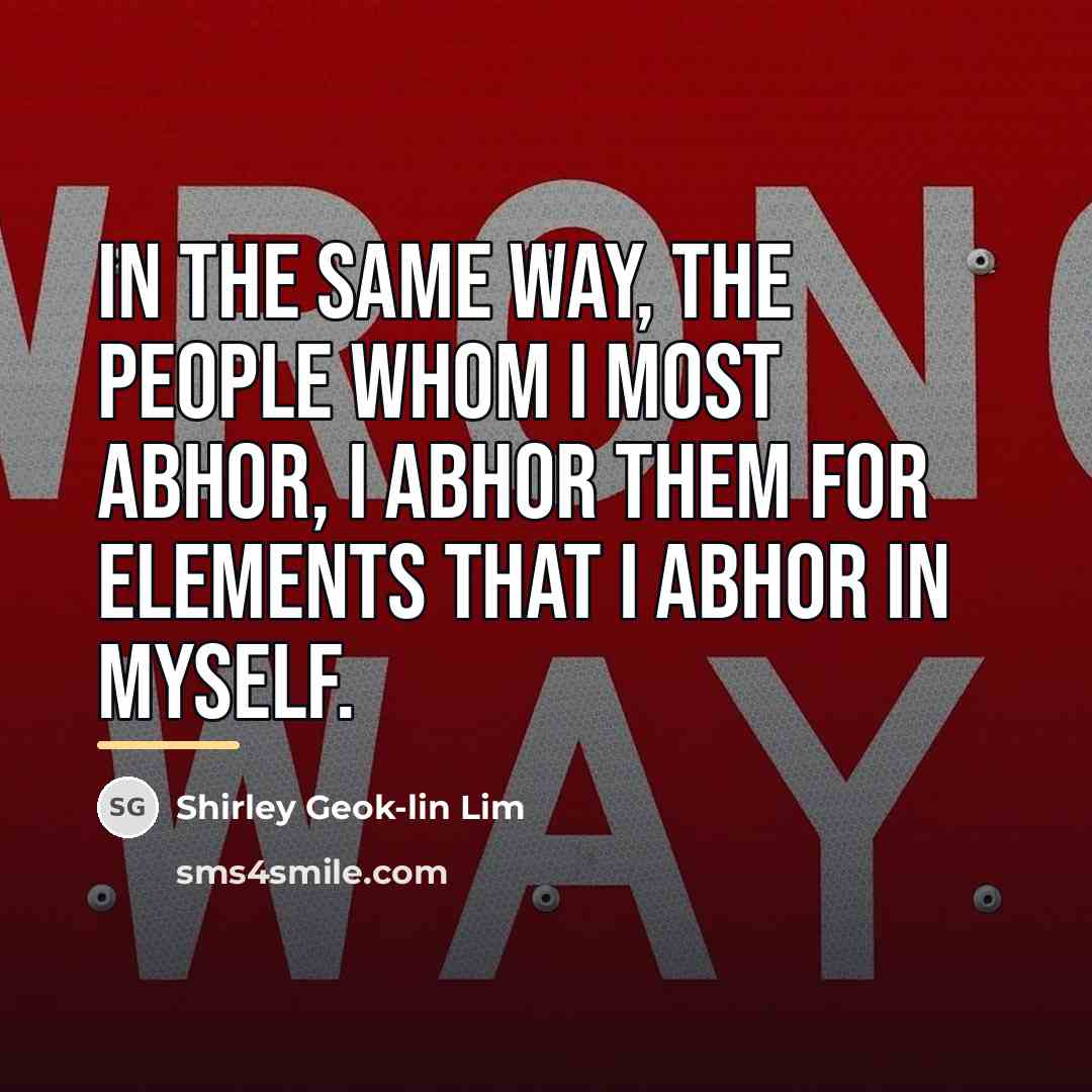 “In the same way, the people whom I most abhor,…” quote by Shirley Geok-lin Lim