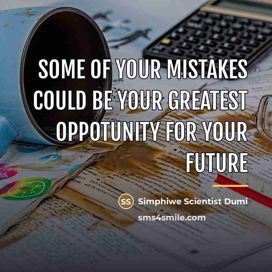 “Some of your mistakes could be your greatest oppotunity for…” quote by Simphiwe Scientist Dumi