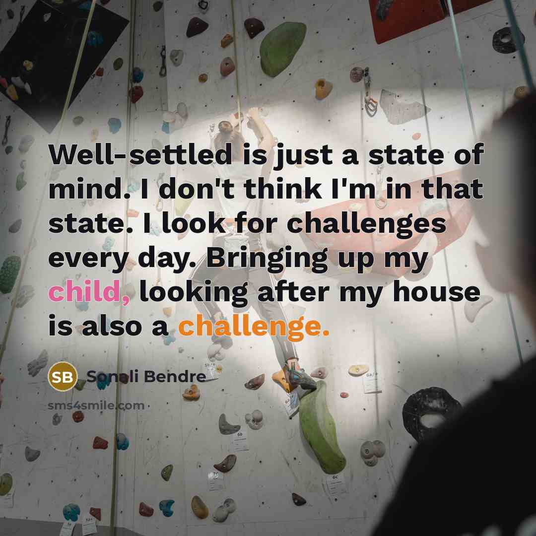 “Well-settled is just a state of mind. I don't think…” quote by Sonali Bendre
