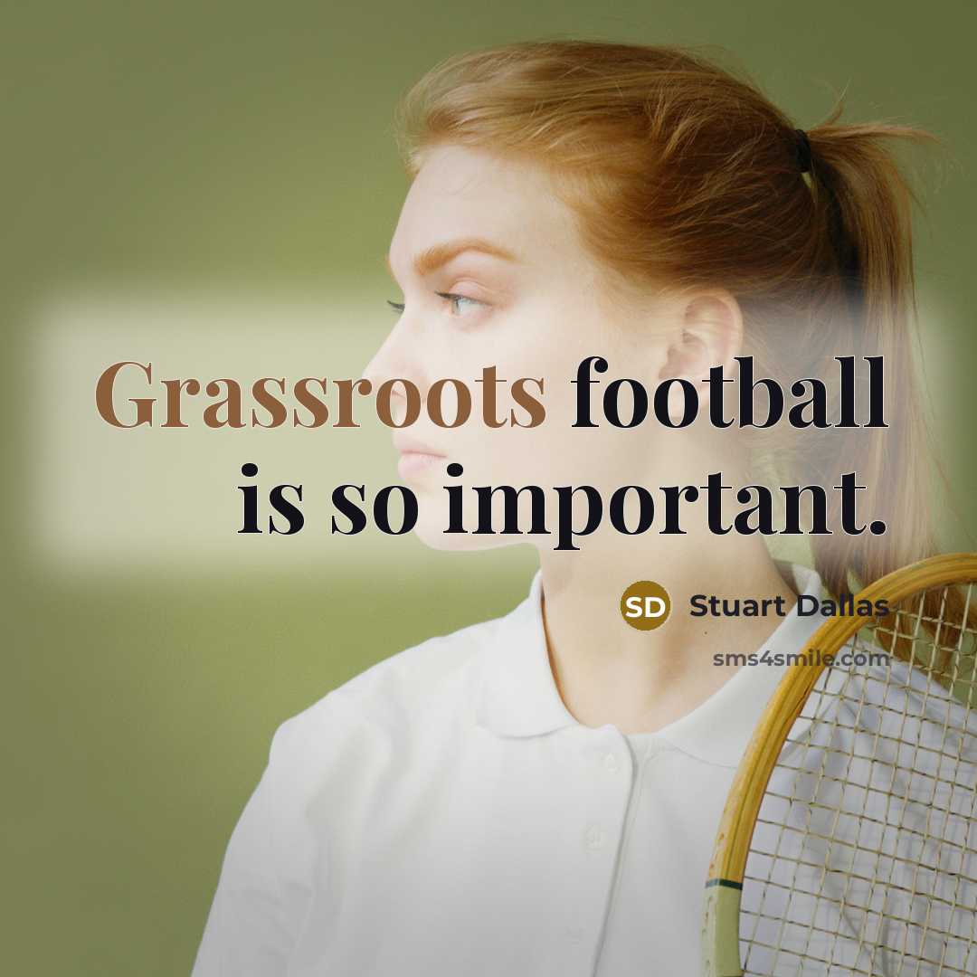 “Grassroots football is so important.…” quote by Stuart Dallas