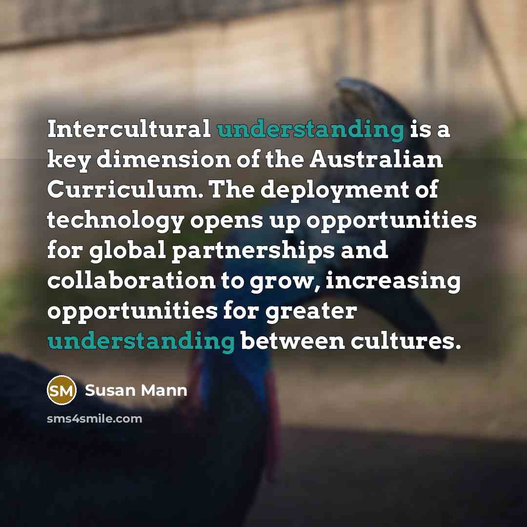 “Intercultural understanding is a key dimension of the Australian Curriculum.…” quote by Susan Mann