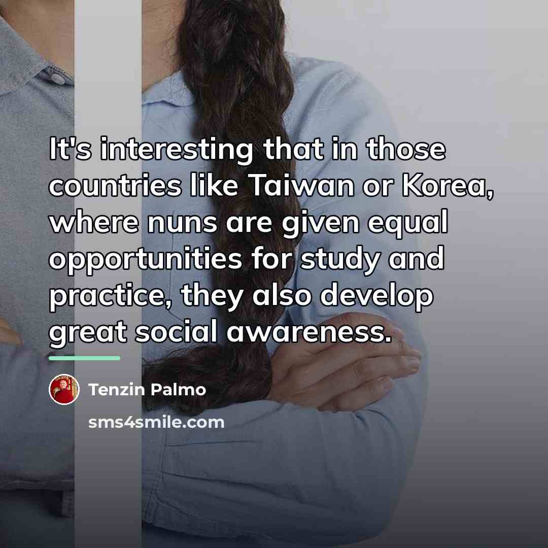 “It's interesting that in those countries like Taiwan or Korea,…” quote by Tenzin Palmo