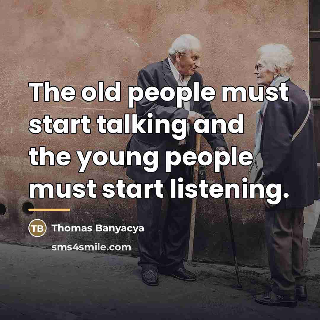 “The old people must start talking and the young people…” quote by Thomas Banyacya
