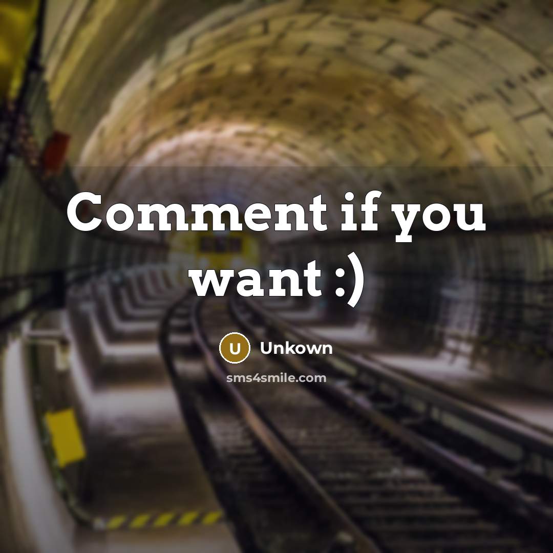 “Comment if you want :)…” quote by Unkown