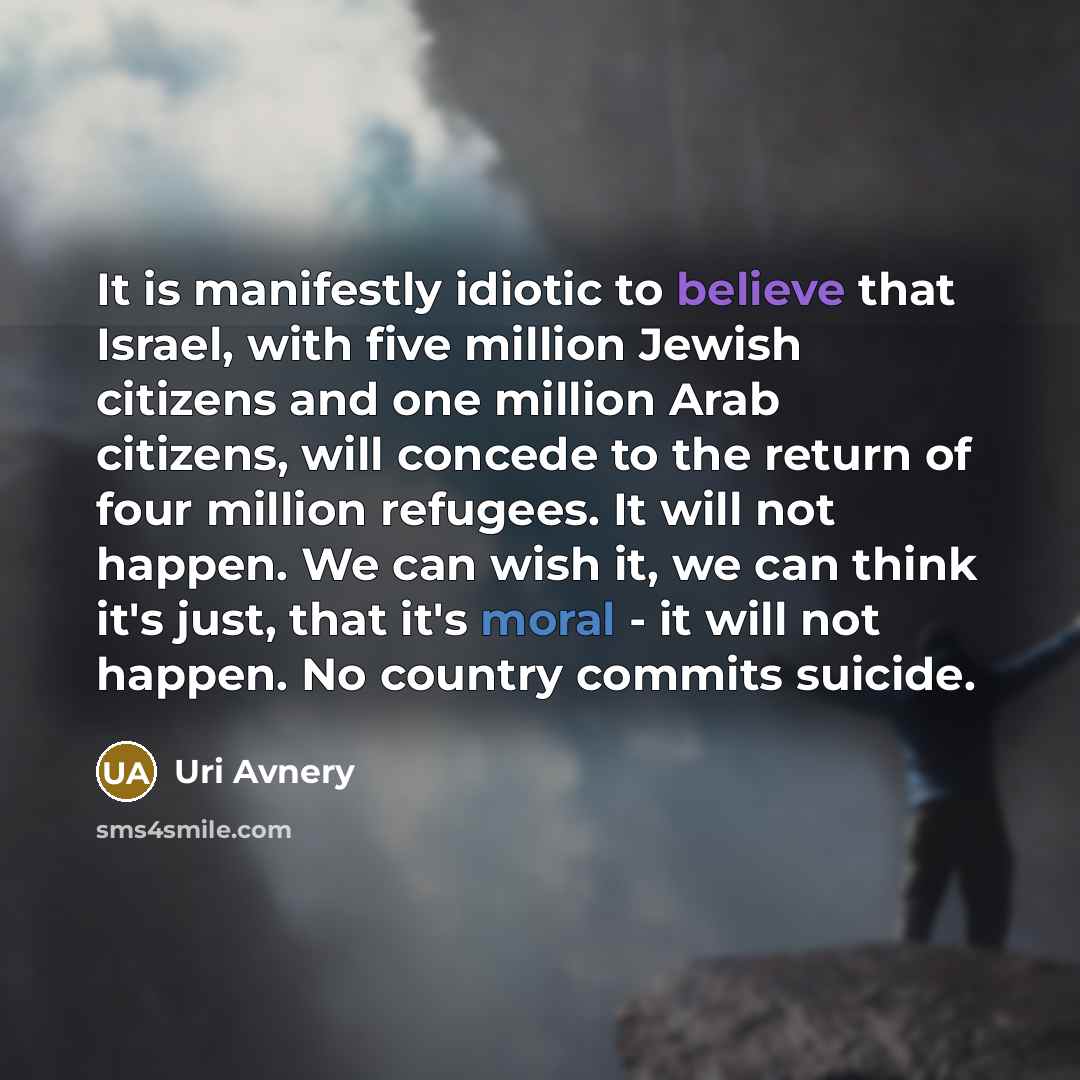 “It is manifestly idiotic to believe that Israel, with five…” quote by Uri Avnery