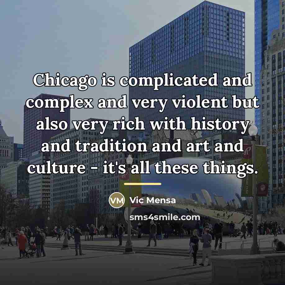 “Chicago is complicated and complex and very violent but also…” quote by Vic Mensa