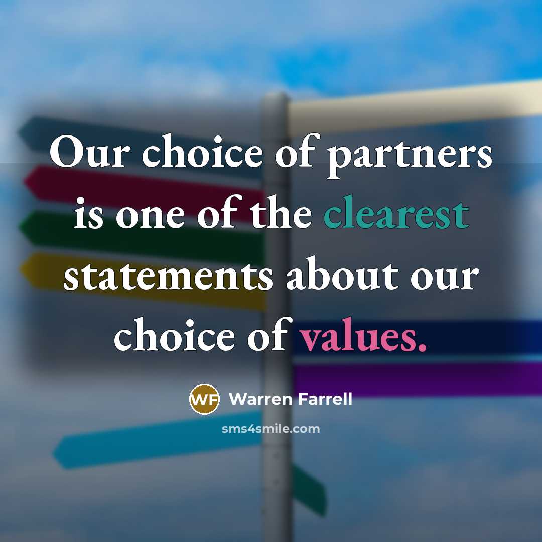 “Our choice of partners is one of the clearest statements…” quote by Warren Farrell