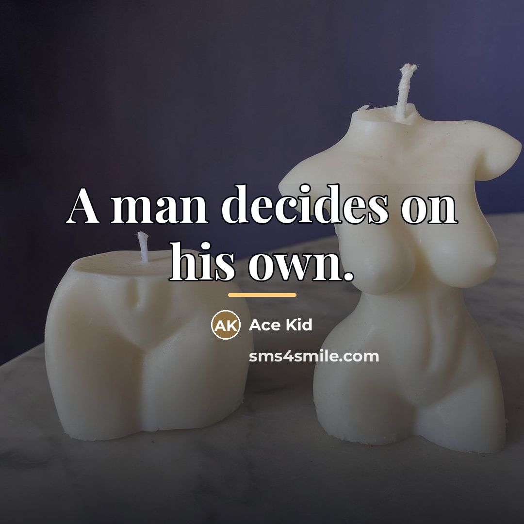 “A man decides on his own.…” quote by Ace Kid