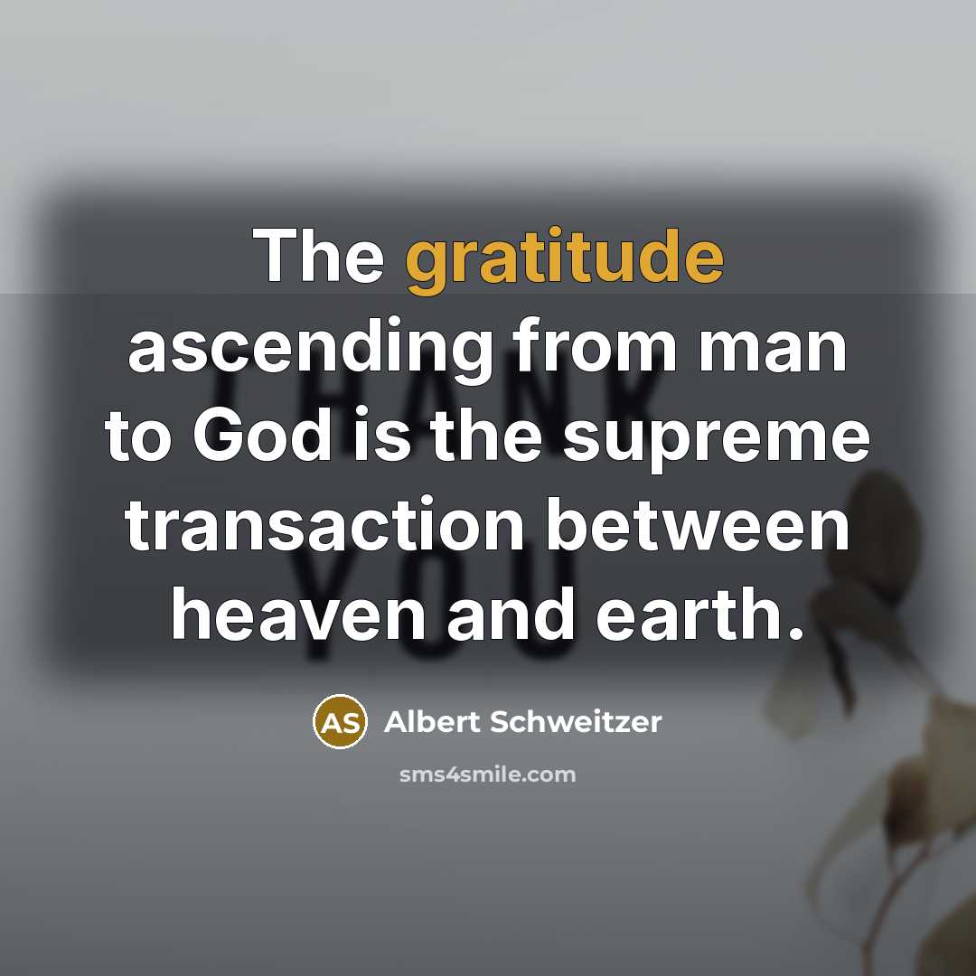 “The gratitude ascending from man to God is the supreme…” quote by Albert Schweitzer