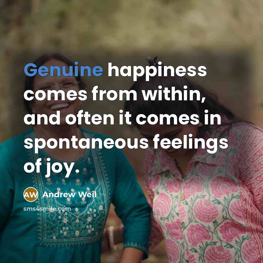 “Genuine happiness comes from within, and often it comes in…” quote by Andrew Weil