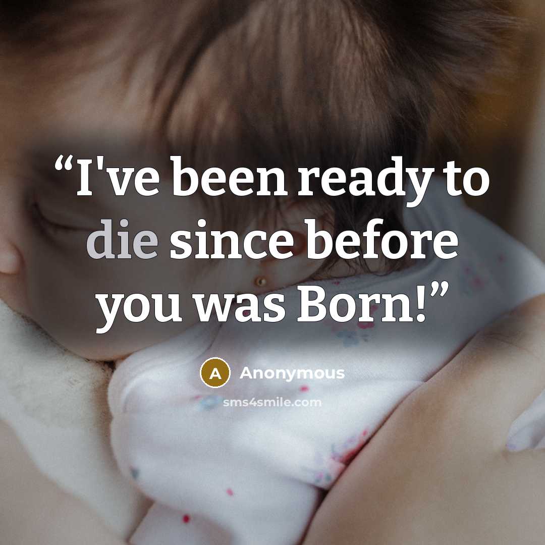 “I've been ready to die since before you was Born!” quote by Anonymous