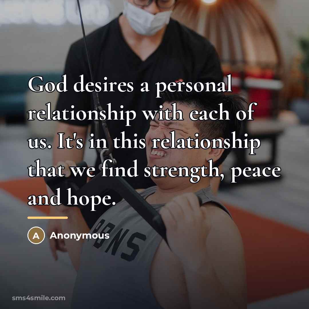 “God desires a personal relationship with each of us. It's…” quote by Anonymous