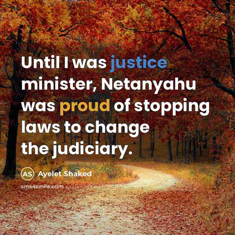 “Until I was justice minister, Netanyahu was proud of stopping…” quote by Ayelet Shaked