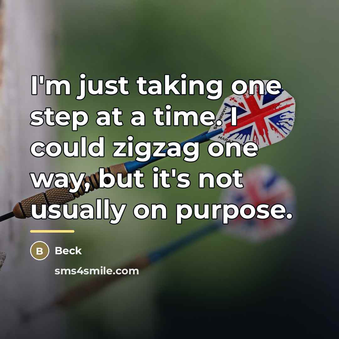 “I'm just taking one step at a time. I could…” quote by Beck
